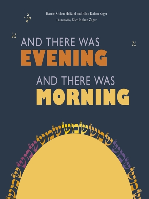 Title details for And There Was Evening, and There Was Morning by Harriet Cohen Helfand - Available